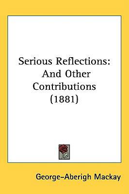 Serious Reflections: And Other Contributions (1... 143723982X Book Cover