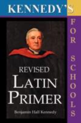 Kennedy's Revised Latin Primer [Latin] 1843560291 Book Cover