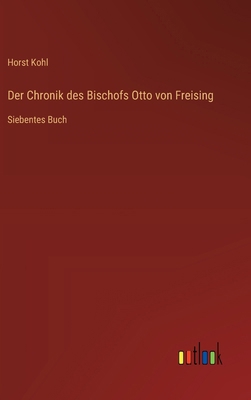 Der Chronik des Bischofs Otto von Freising: Sie... [German] 3368538381 Book Cover