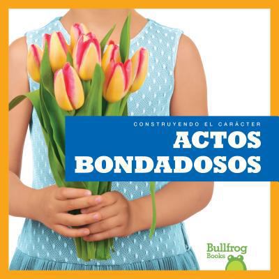 Actos Bondadosos (Showing Kindness) [Spanish] [Large Print] 1620319764 Book Cover