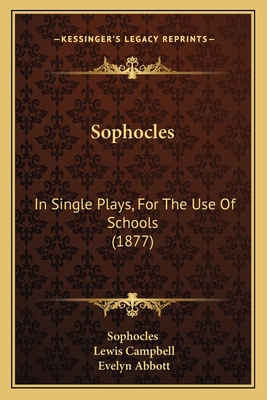 Sophocles: In Single Plays, For The Use Of Scho... 1165079453 Book Cover