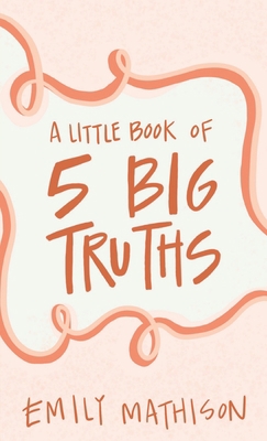 A Little book of 5 Big Truths 1632210371 Book Cover