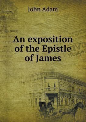 An exposition of the Epistle of James 5518797192 Book Cover