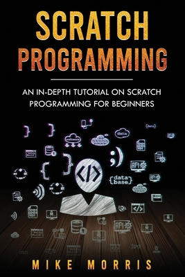 Scratch Programming: An In-depth Tutorial on Sc... 1691642142 Book Cover