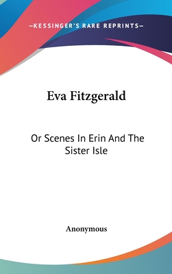 Eva Fitzgerald: Or Scenes In Erin And The Siste... 0548231796 Book Cover