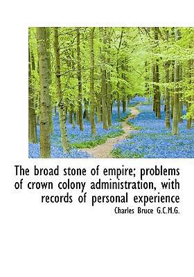 The Broad Stone of Empire; Problems of Crown Co... 1116349442 Book Cover