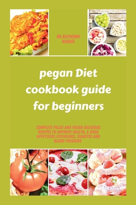 pegan diet cookbook guide for beginners: Comple... B0CSSZ3Y2K Book Cover