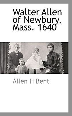 Walter Allen of Newbury, Mass. 1640 1103728970 Book Cover