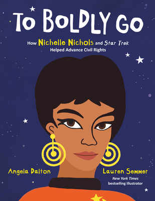 To Boldly Go: How Nichelle Nichols and Star Tre... 0063073218 Book Cover