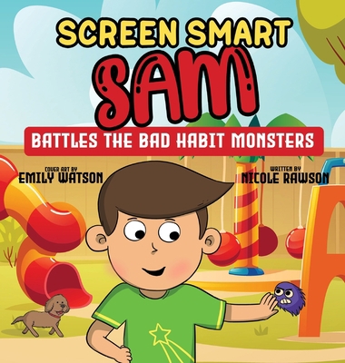 Screen Smart Sam: Battles the Bad Habit Monsters 1662907303 Book Cover