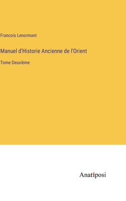 Manuel d'Historie Ancienne de l'Orient: Tome De... [French] 338220133X Book Cover