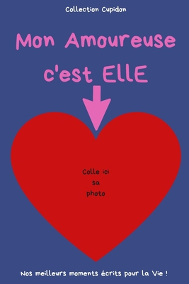 Mon Amoureuse c'est ELLE: Carnet des Amoureux p... [French] B083XQ6TL4 Book Cover