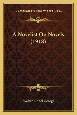 A Novelist On Novels (1918) 1164541978 Book Cover