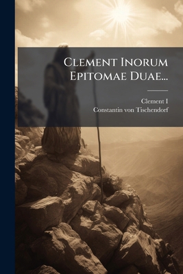 Clement Inorum Epitomae Duae... [Latin] 124702170X Book Cover