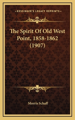 The Spirit Of Old West Point, 1858-1862 (1907) 1165730812 Book Cover