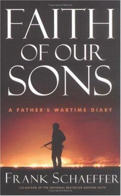 Faith of Our Sons: A Father's Wartime Diary 0786715855 Book Cover
