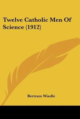 Twelve Catholic Men Of Science (1912) 054858575X Book Cover
