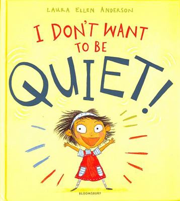 I Don't Want to Be Quiet! 1526602458 Book Cover