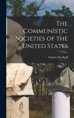 The Communistic Societies of the United States 1016929668 Book Cover