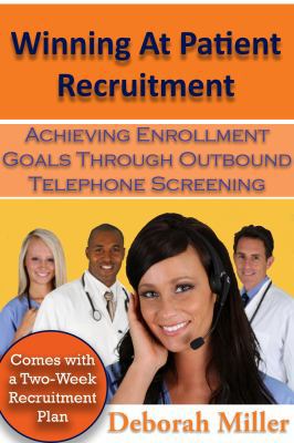 Paperback Winning at Patient Recruitment : Achieving Enrollment Goals Through Outbound Telephone Screening Book