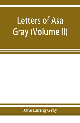 Letters of Asa Gray (Volume II) 935392751X Book Cover