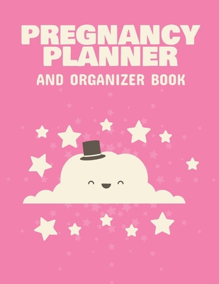 Pregnancy Planner And Organizer Book: New Due D... 1952035880 Book Cover