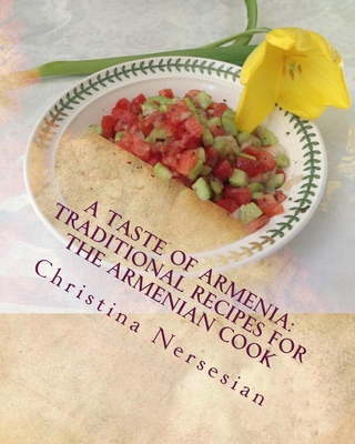 A Taste of Armenia: Traditional Recipes for the... 150861931X Book Cover