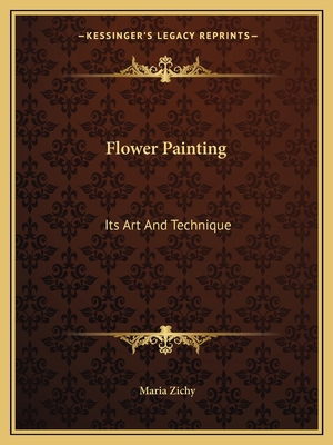 Flower Painting: Its Art And Technique 1163808407 Book Cover