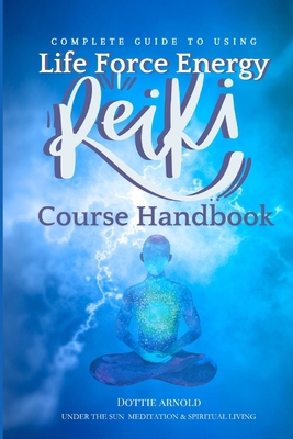 Complete Guide to using Life Force Energy: Reik... B0D76JG61H Book Cover