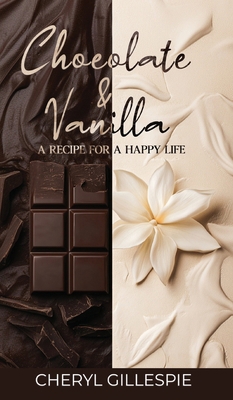 Chocolate and Vanilla: A Recipe for a Happy Life 1965595324 Book Cover