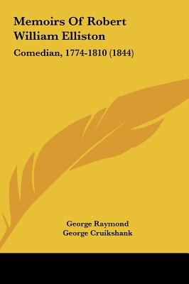 Memoirs of Robert William Elliston: Comedian, 1... 1161904972 Book Cover