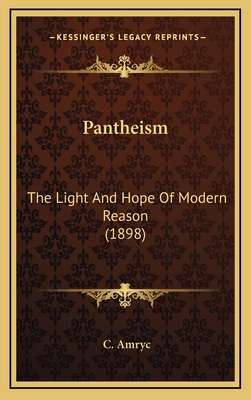 Pantheism: The Light and Hope of Modern Reason ... 1165021722 Book Cover