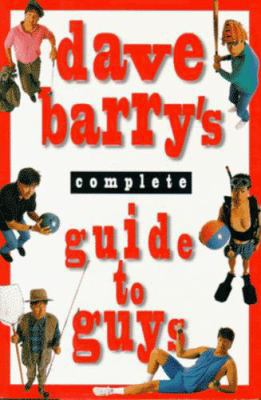 Dave Barry's Complete Guide to Guys:: A Fairly ... 0679404864 Book Cover