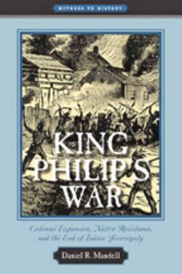 King Philip's War: Colonial Expansion, Native R... 0801896282 Book Cover