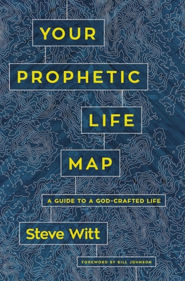 Your Prophetic Life Map: A Guide to a God-Craft... 0785224548 Book Cover