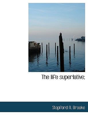 The Life Superlative; 111590986X Book Cover