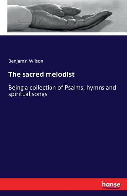 The sacred melodist: Being a collection of Psal... 3742863029 Book Cover