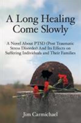 A Long Healing Come Slowly: A Novel About PTSD ... 1489707972 Book Cover