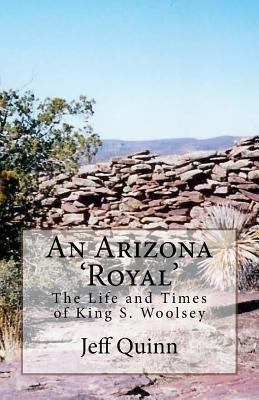 An Arizona 'Royal': The Life and Times of King ... 1448606667 Book Cover