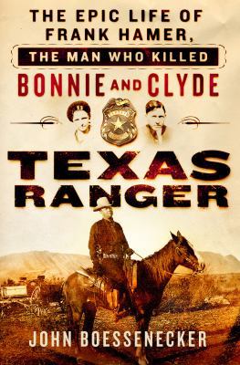 Texas Ranger: The Epic Life of Frank Hamer, the... 125006998X Book Cover