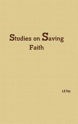 Studies on Saving Faith 1618980017 Book Cover