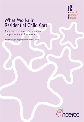 What Works in Residential Child Care: A Review ... 1904787770 Book Cover