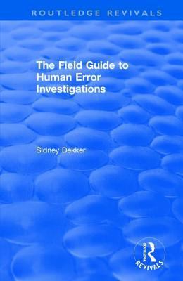 The Field Guide to Human Error Investigations 1138704261 Book Cover