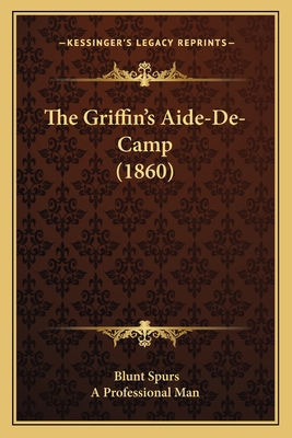 The Griffin's Aide-De-Camp (1860) 1165097176 Book Cover