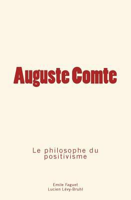 Auguste Comte: le philosophe du positivisme [French] 2366595522 Book Cover