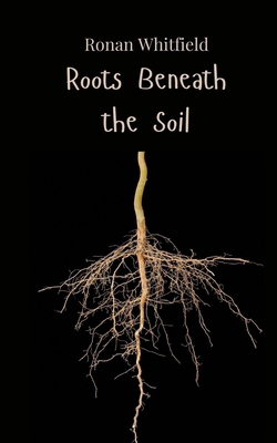 Roots Beneath the Soil 1805814478 Book Cover