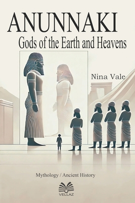 Anunnaki: Gods of the Earth and Heavens            Book Cover