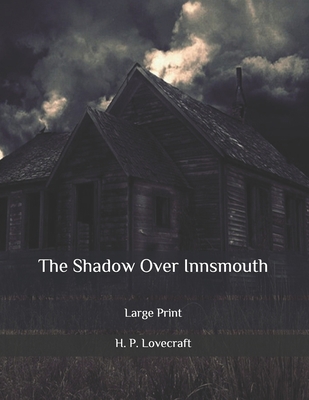 The Shadow Over Innsmouth: Large Print B087FF85Y4 Book Cover