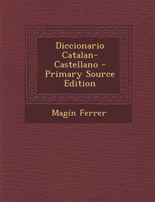 Diccionario Catalan-Castellano - Primary Source... [Catalan] 1295789981 Book Cover