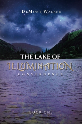 The Lake Of Illumination: Convergence 163812583X Book Cover